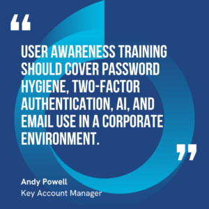 This graphic visually represents a quote by Andy Powell that says, "User awareness training should cover password hygiene, two-factor authentication, AI, and email use in a corporate environment."