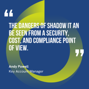 The graphic visually represents a quote by Andy Powell that says, "The dangers of shadow IT an be seen from a security, cost, and compliance point of view."